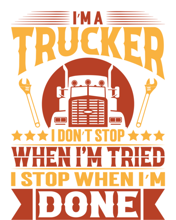 I'm A Trucker Funny Truck Driver Father Great Gift T-Shirt