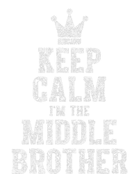 Cute Sibling Day Gift Funny Keep Calm I'm The Middle Brother T-Shirt