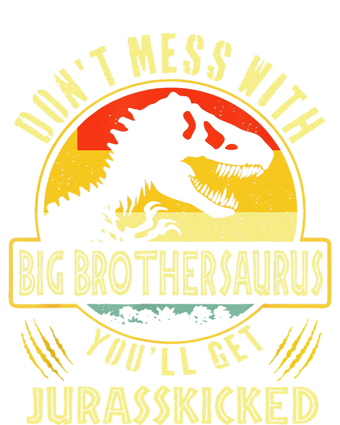 Dont Mess With Big Brothersaurus Youll Get Jurasskicked T-Shirt