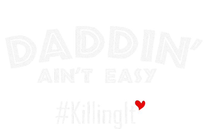 Fathers Day Gift From Wife Son Daughter Daddin Ain't Easy T-Shirt