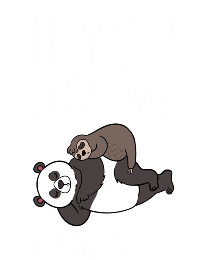 Panda Sloth If You Love Me Let Me Sleep Sleeping Animal Gift Premium Hoodie