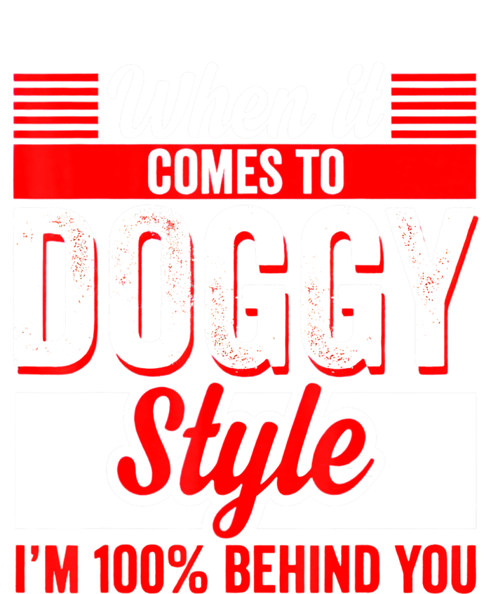 When It Comes To Doggy Style I’m 100 Percent Behind You Bumper Sticker