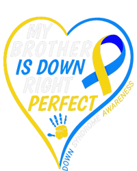 My Brother Is Down Right Perfect Down Syndrome Awareness T-Shirt