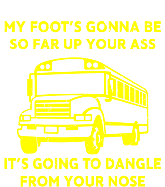 ANGRY BUS DRIVER My Foot's Gonna Be So Far Up Your Ass Angry Bus Driver Retro Tank Top