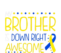 My Brother Is Down Right Awesome Down Syndrome Awareness Gift Flat Bill Trucker Hat