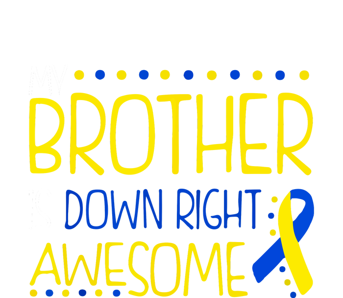 My Brother Is Down Right Awesome Down Syndrome Awareness Gift Flat Bill Trucker Hat