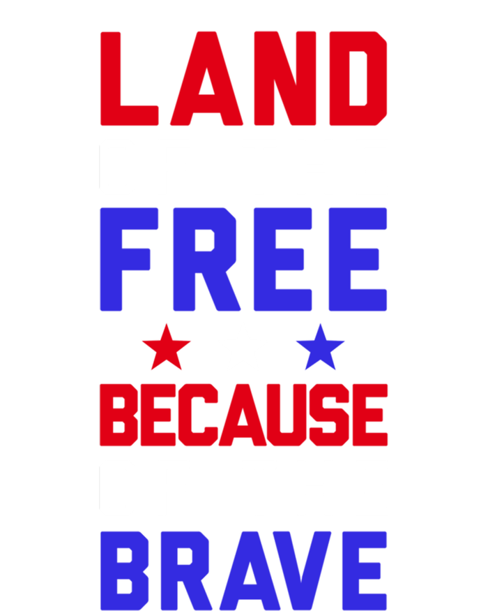 Land Of The Free Because Of The Brave Flag Patriotic Gift T-Shirt