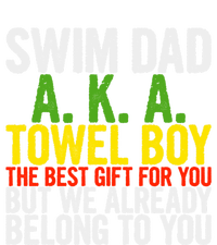 Swim Dad Aka Towel We Already Belong To You Funny Gift T-Shirt