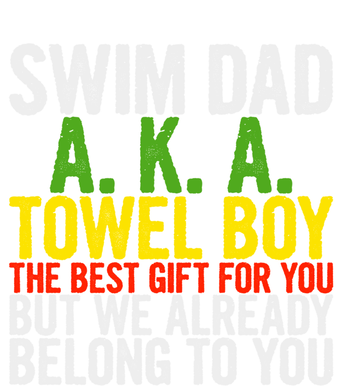 Swim Dad Aka Towel We Already Belong To You Funny Gift T-Shirt