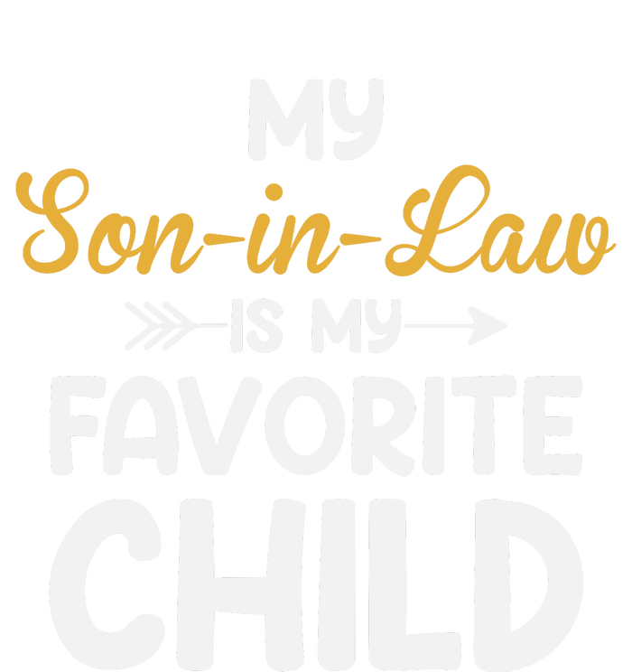 My Son In Law Is My Favorite Child For Mother In Law Womens California Wash Sweatshirt