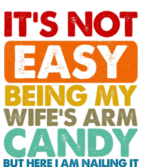 Its Not Easy Being My Wifes Arm Candy But Here I Am Funny Gift Performance Sprint T-Shirt