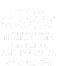 I'm Not Clumsy Funny Sayings Sarcastic Men Women T-Shirt