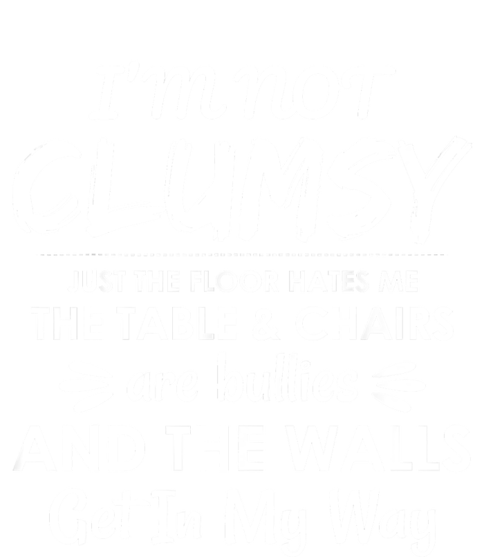 I'm Not Clumsy Funny Sayings Sarcastic Men Women T-Shirt