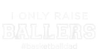 Fun I Only Raise Ballers Dad Basketball Coach Sporting Gift Women's T-Shirt