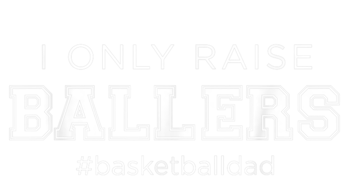 Fun I Only Raise Ballers Dad Basketball Coach Sporting Gift Women's T-Shirt