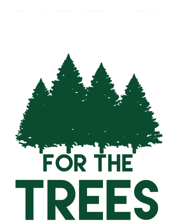 Speak For The Trees Earth Day Environtal Awareness Meaningful Gift T-Shirt