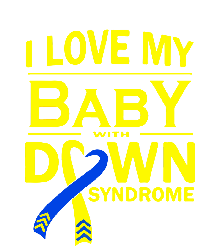 I Love My Baby With Down Syndrome Gift Family Matching T-Shirt