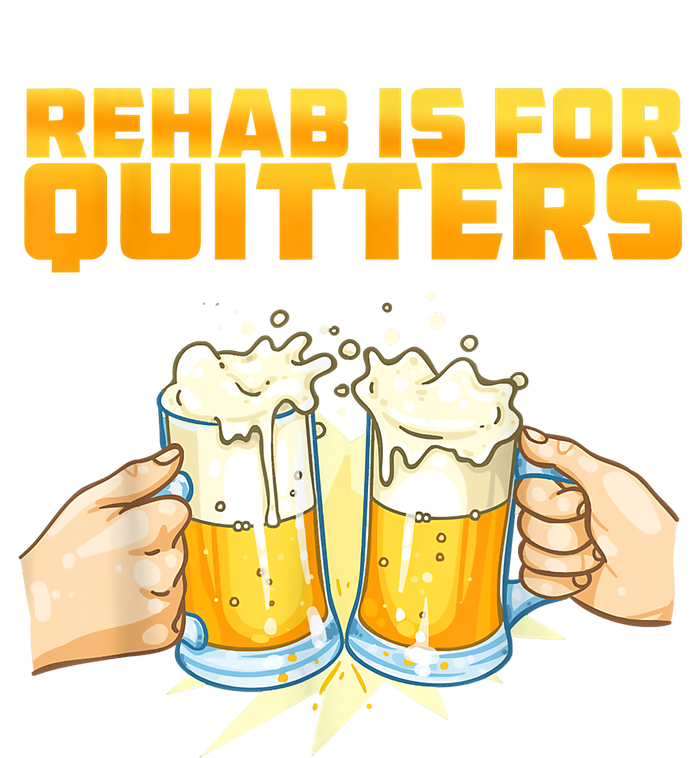 Rehab Is For Quitters Funny Rehabilition Wine Beer Lovers Sweatshirt