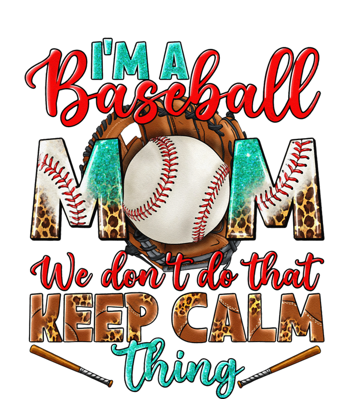 I'm A Baseball Mom We Don't Do That Keep Calm Thing Sweatshirt