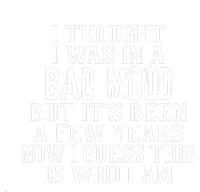 I Thought I Was In A Bad Mood T-Shirt