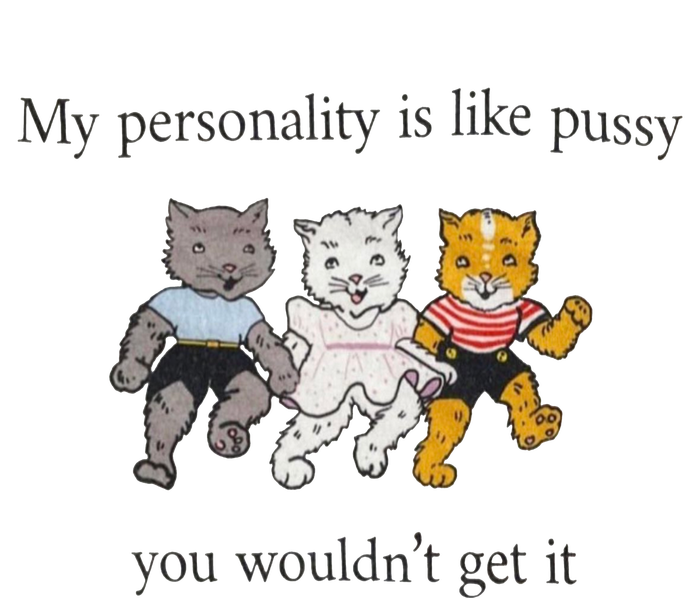 My Personality Is Like Pussy You Wouldn't Get It Zip Tote Bag