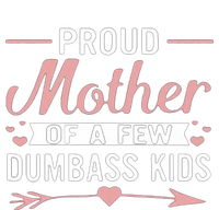 Proud Mother Of A Few Dumbass Women's T-Shirt