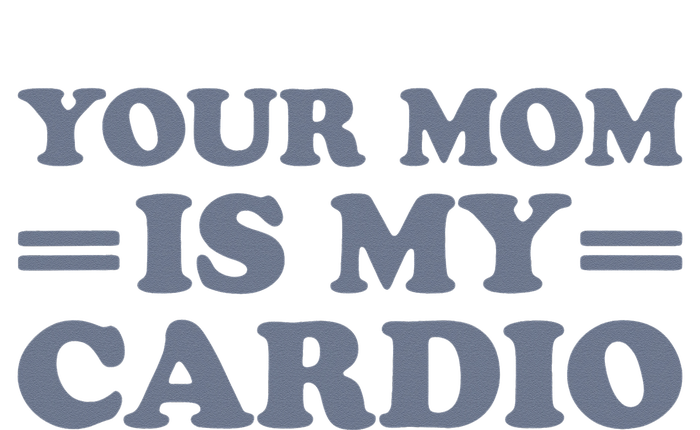 Your Mom Is My Cardio Funny Saying Women's Perfect Tri Rocker Tank