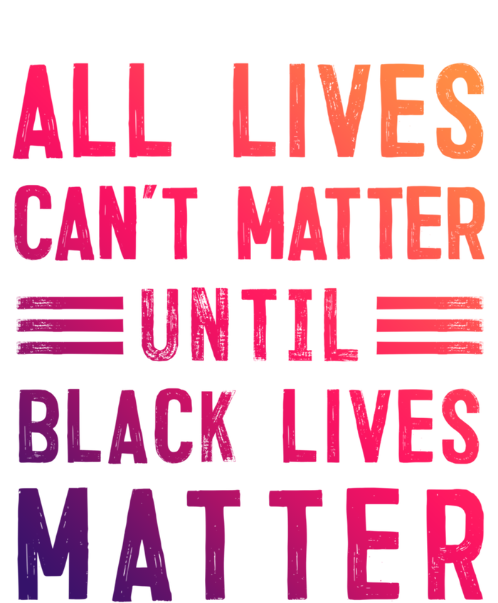 All Lives Can't Matter Until Black Lives Matter Great Gift Toddler Long Sleeve Shirt