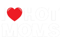 I Love Hot Moms T-Shirt