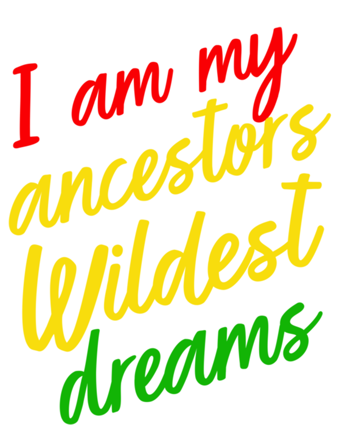 Black History Month Juneteenth Ancestors Wildest Dreams Great Gift T-Shirt