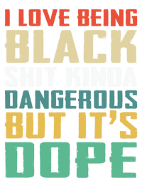 I Love Being Black History Kinda Dangerous But It's Dope Great Gift Tie-Dye T-Shirt