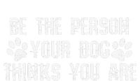 Be The Person Your Dog Thinks You Are Funny T-Shirt