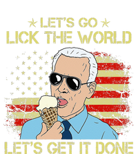 Let's Go Lick The World Let's Get It Done Funny Joe Biden T-Shirt