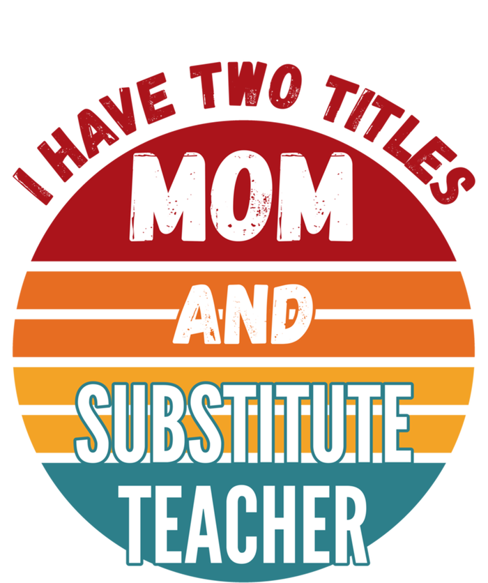 I Have Two Titles Mom And Substitute Teacher Gift Women's Flannel Pajama Set