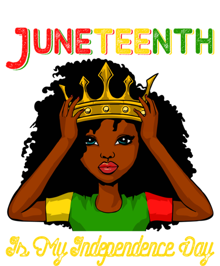 Juneteenth Is My Independence Day Gift Black Black Queen Gift T-Shirt