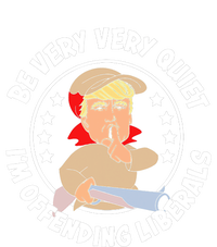 Trump Be Very Very Quiet I'm Offending Liberals T-Shirt