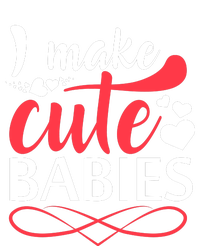 I MAKE CUTE BABIES T-Shirt