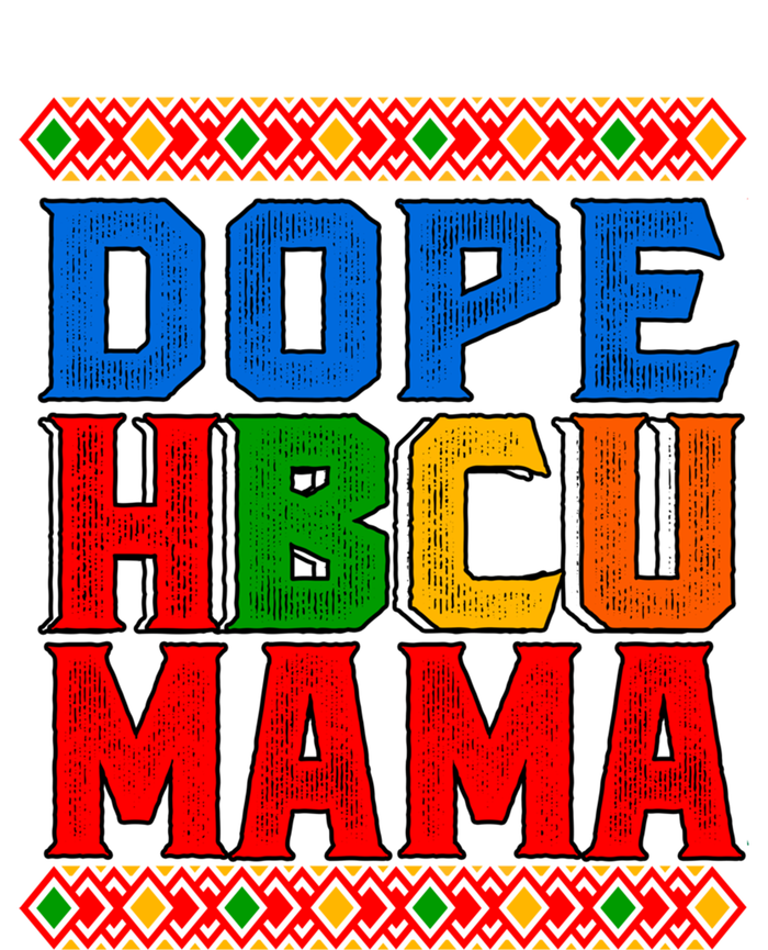 Dope Hbcu Mama Historically Black College Mom Great Gift T-Shirt