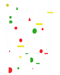 I Am My Black History Month Ancestors Wildest Dreams Melanin Gift T-Shirt