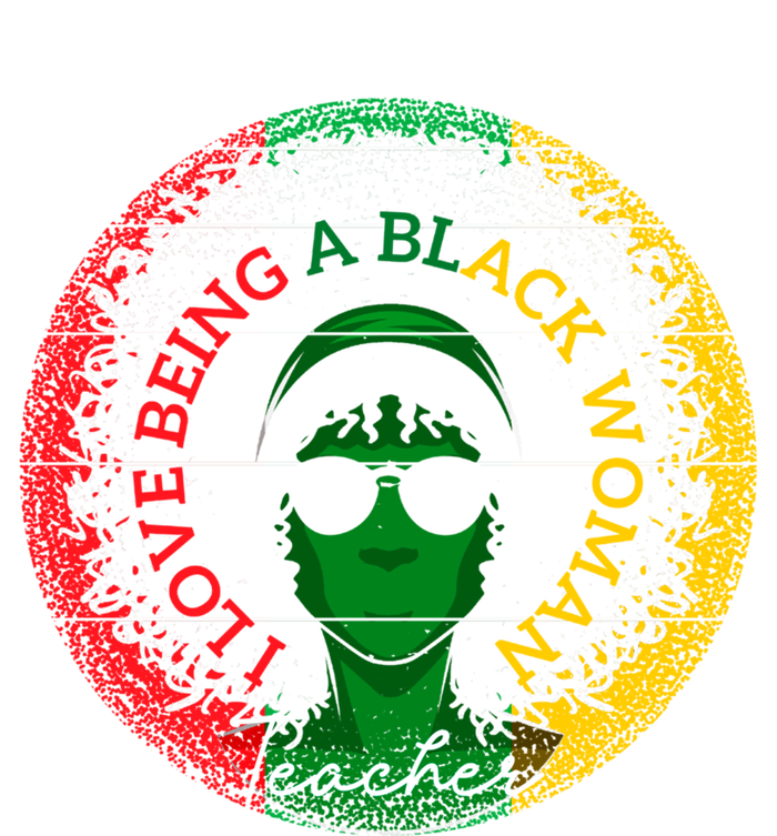 I Love Being A Black Teacher Black History Month Gift T-Shirt