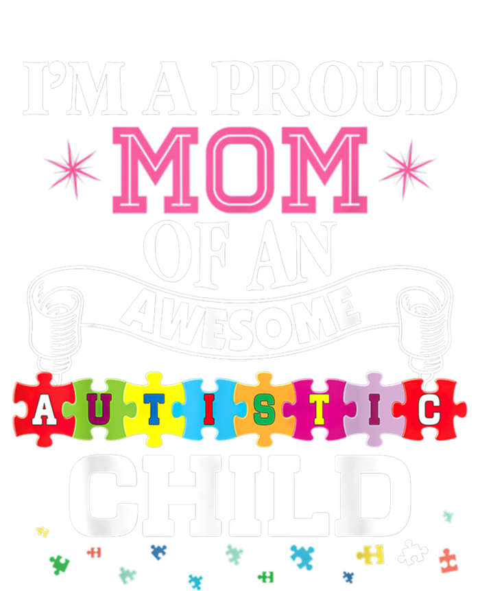 I'm A Proud Mom Of Freaking Awesome Autistic Funny Gift T-Shirt