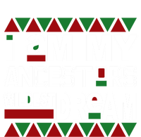 I'm My Ancestors Wildest Dream Black History Month Gift Tall Sweatshirt