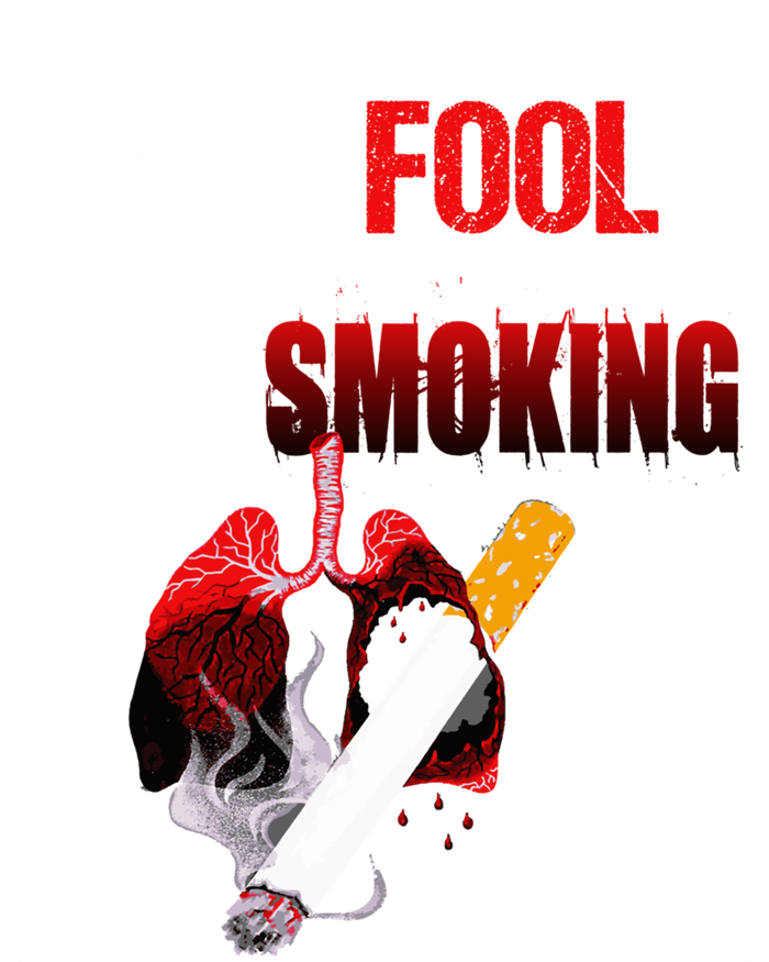 You're A Fool If You Think Smoking Is Cool No Tobacco Day Gift Infant Baby Jersey Bodysuit