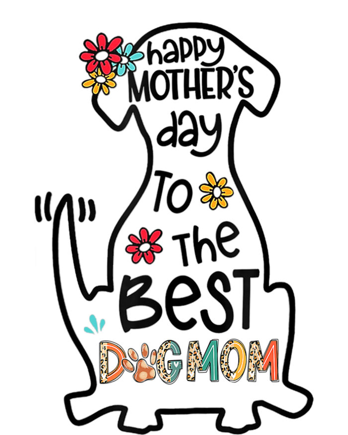 Happy Mother's Day To The Best Dog Mom Dog Mother Gifts T-Shirt