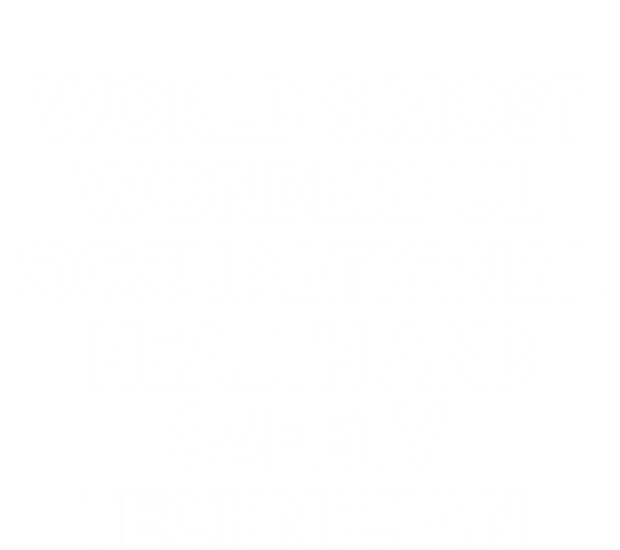 World's Most Wonderful Occupational Health Safety Technician Funny Gift T-Shirt