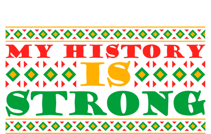 My History Is Strong Black Pride Melanin African American Meaningful Gift Sweatshirt Cinch Pack Bag