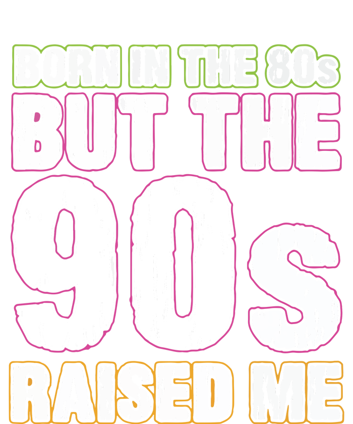 Born In The 80s But The 90s Raised Me Garment-Dyed Heavyweight T-Shirt