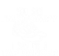 You Say I’m Stompy I Say I’m A Tap Dancer Tap Dance Day Cute Gift Toddler T-Shirt