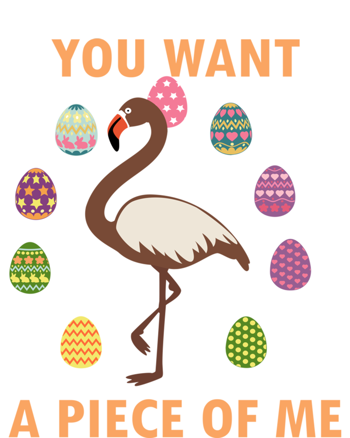 You Want A Piece Of Me Easter Day Cute Flamingo Meaningful Gift T-Shirt