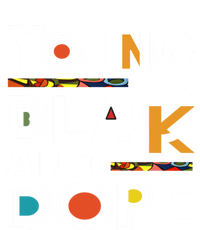 Young Black And Dope Black History Month African Pride Gift T-Shirt